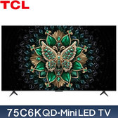 TCL 75C6K 75吋 量子智能連網液晶顯示器 QD-Mini LED Google TV