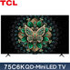 TCL 75C6K 75吋 量子智能連網液晶顯示器 QD-Mini LED Google TV