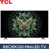 TCL 98C6K 98吋 量子智能連網液晶顯示器 QD-Mini LED Google TV